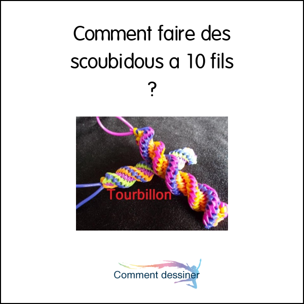 Comment faire des scoubidous a 10 fils